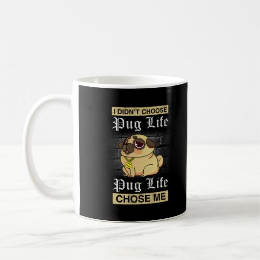 Ik heb niet gekozen voor Pug Life Chose me Koffiemok (Links)