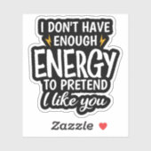 Ik heb Niet Genoeg Energie Sarcastisch Sticker (Vel)