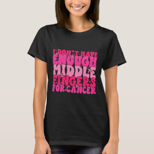 Ik heb niet genoeg middelvingers voor borstkanker t-shirt