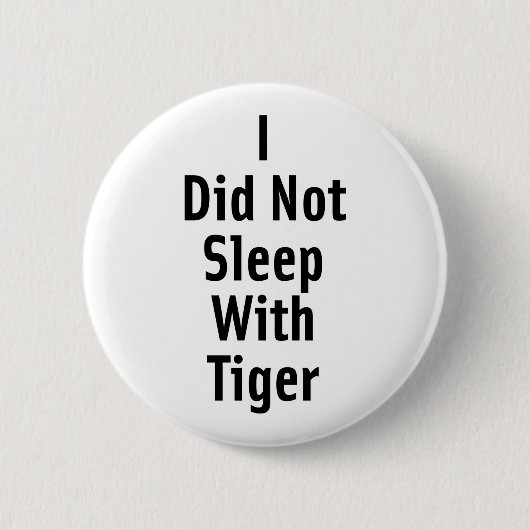 Ik heb niet geslapen met tijger ronde button 5,7 cm (Voorkant)