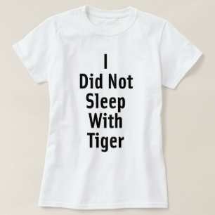 Ik heb niet geslapen met tijger t-shirt