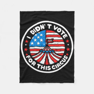 Ik Heb Niet Gestemd Op Deze Circus Anti Amerika Tr Fleece Deken