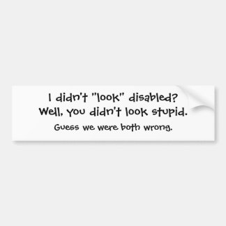 Ik heb niet "kijk" gehandicapt? bumpersticker