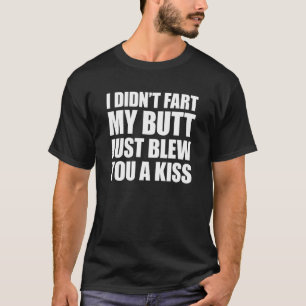 Ik heb niet met m'n kont geknoeid. t-shirt