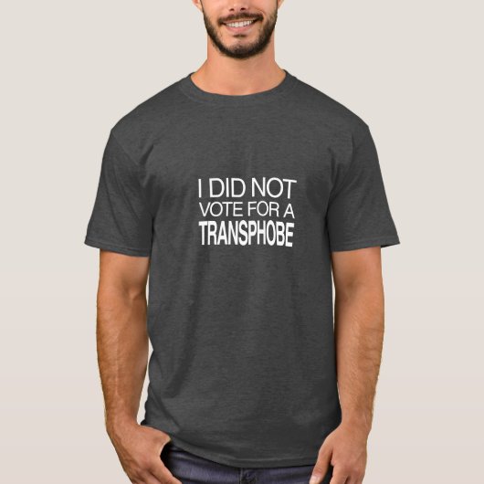 Ik Heb Niet op een Transfobe Gestemd T-shirt (Voorkant)