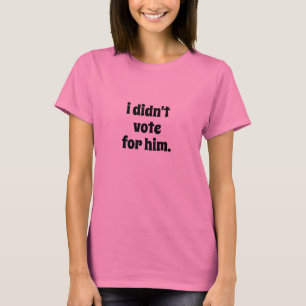 Ik heb niet op hem gestemd, Geen Koningen Anti-Tru T-shirt
