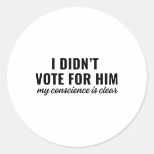 Ik heb niet op hem gestemd, mijn geweten is zuiver ronde sticker