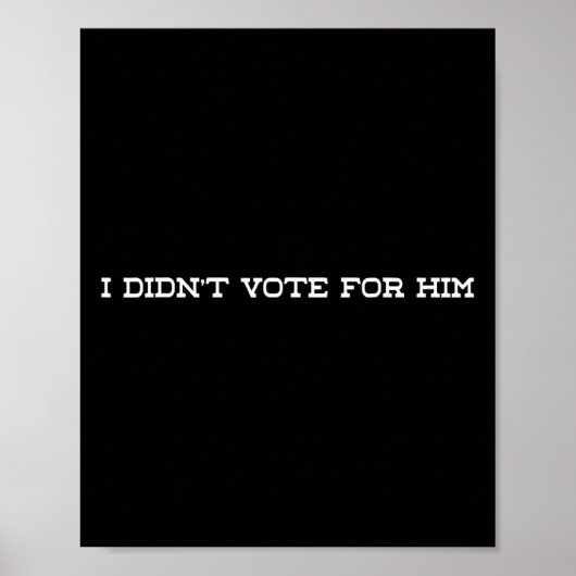 Ik heb niet op hem gestemd tegen Trump Poster (Voorkant)