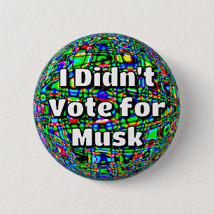 Ik heb niet op Musk gestemd Ronde Button 5,7 Cm
