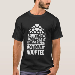 Ik heb niet papa's ogen maar ik heb zijn hart t-shirt