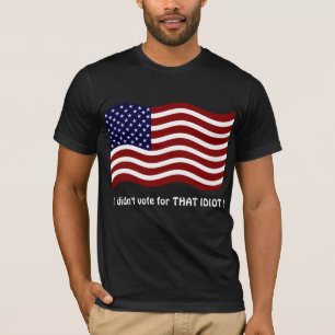 Ik heb niet voor die IDIOT gestemd! T-shirt