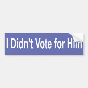 Ik heb niet voor hem gestemd bumpersticker