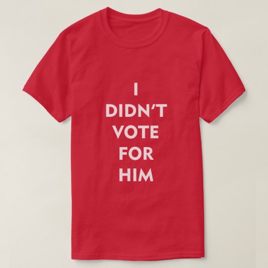 IK HEB NIET VOOR HEM GESTEMD T-SHIRT (Design voorkant)