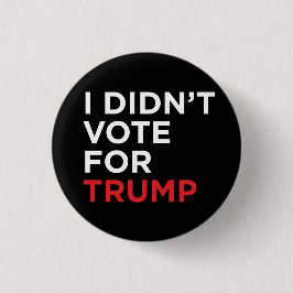 Ik heb niet voor Trump gestemd Ronde Button 3,2 Cm