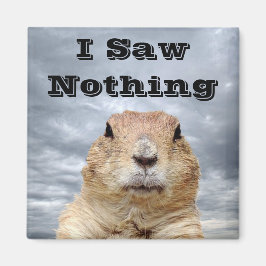 Ik heb niets gezien op Groundhog Day Magneet