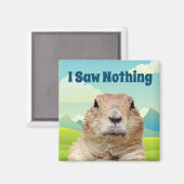 Ik heb niets gezien op Groundhog Day Magneet (Voorkant / Achterkant)