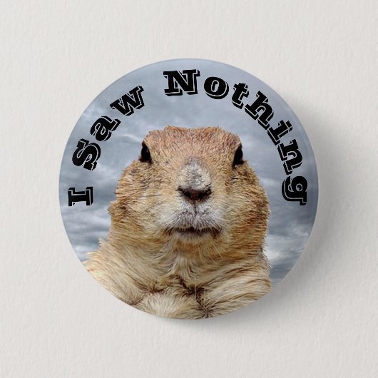 Ik heb niets gezien op Groundhog Day Ronde Button 5,7 Cm (Voorkant)