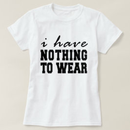Ik heb niets om T-Shirt Tumblr te Draag