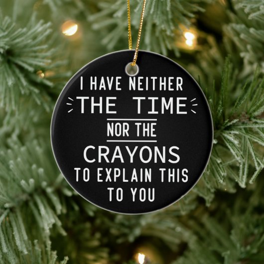 Ik heb noch de tijd noch de krayons. keramisch ornament (Boom)