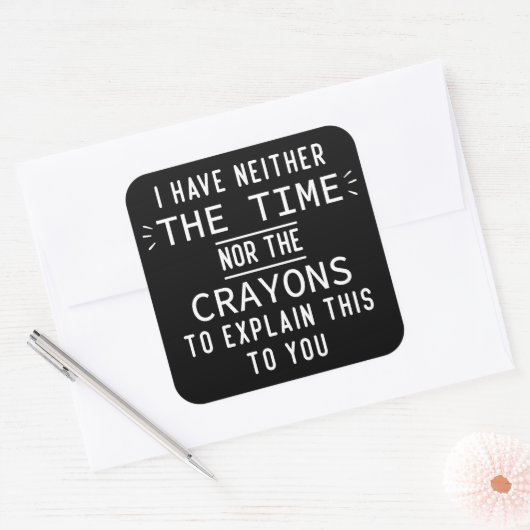 Ik heb noch de tijd noch de krayons. vierkante sticker (Envelop)