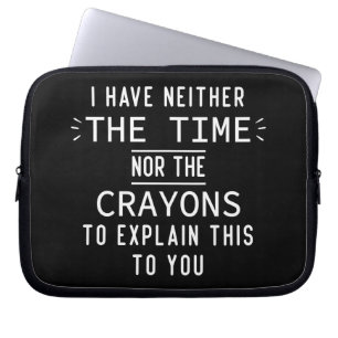 Ik Heb Noch De Tijd Noch De Krijtjes Sarcastisch Laptop Sleeve