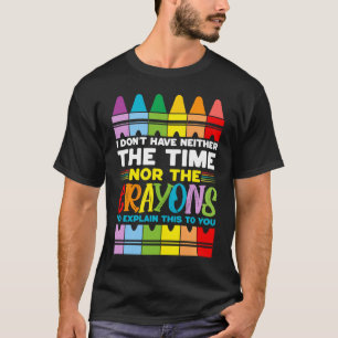 Ik heb noch de tijd noch de mannetjes om te gaan t-shirt