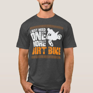 Ik heb nog een Dirt Bike nodig T-shirt