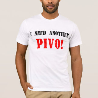 Ik heb nog een pivo nodig. - Tsjechische bier! T-shirt