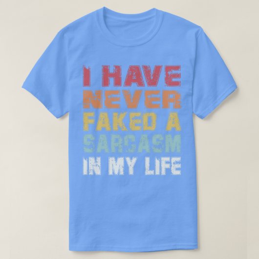 Ik heb nog nooit in mijn leven een sarcasme in scè t-shirt (Design voorkant)