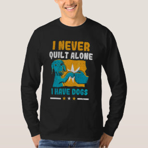Ik heb nooit alleen maar honden die pe naaien. t-shirt