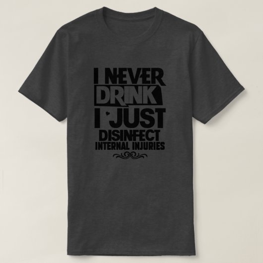 Ik heb nooit drink ik desinfecteer alleen inwendig t-shirt (Design voorkant)