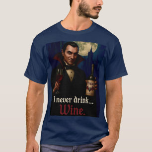 "Ik heb nooit Drink… Wijn" Vampire Horror Humor T-shirt