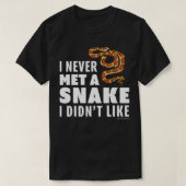 Ik heb nooit een slang ontmoet die ik graag had. t-shirt (Design voorkant)