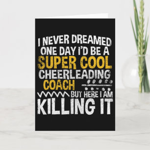 Ik heb nooit gedacht dat ik ooit cheerleader zou z kaart