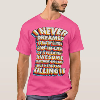 Ik heb nooit gedacht dat ik uiteindelijk een zoon t-shirt