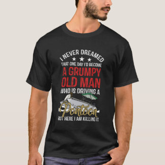Ik heb nooit gedroomd dat ik een chagrijnige oude t-shirt
