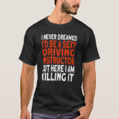 Ik heb nooit gedroomd dat ik een rijinstructeur zo t-shirt (Voorkant)