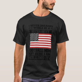 Ik heb nooit gedroomd dat ik Football mam Football T-shirt