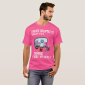 Ik heb nooit gedroomd dat ik super sexy kampeerjon t-shirt (Voorkant volledig)