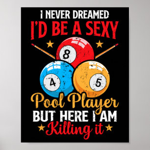 Ik heb nooit gedroomd grappige pool speler biljart poster