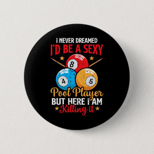 Ik heb nooit gedroomd grappige pool speler biljart ronde button 5,7 cm