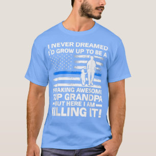 Ik heb nooit gedroomd om agent te worden opa polit t-shirt