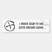 Ik heb nooit genoeg cache. bumpersticker (Voorkant)