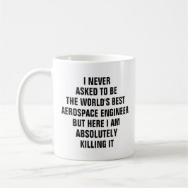 Ik heb nooit gevraagd om de beste aerospace engi t koffiemok