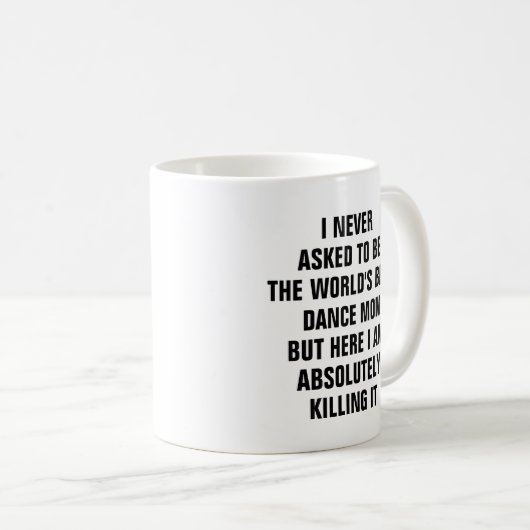 Ik heb nooit gevraagd om de beste dansmoeder van d koffiemok (Voorkant rechts)