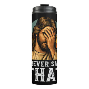 Ik heb nooit gezegd dat Jezus Christelijk grappig  Thermosbeker