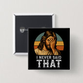 Ik heb nooit gezegd dat Jezus Christelijk grappig  Vierkante Button 5,1 Cm (Voorkant /achterkant)