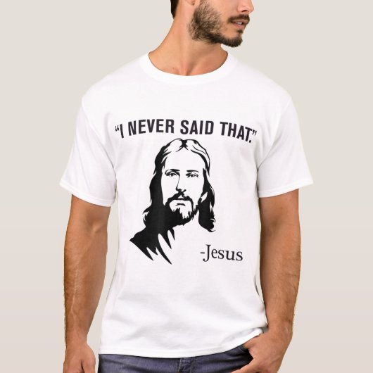 Ik heb nooit gezegd dat Jezus T-shirt (Voorkant)