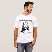 Ik heb nooit gezegd dat Jezus T-shirt (Voorkant volledig)