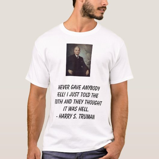 Ik heb nooit iemand de hel gegeven. Ik ben net... T-shirt (Voorkant)